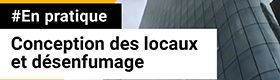 3 - Conception des locaux et désenfumage : Incendie : définitions, prévention et actions