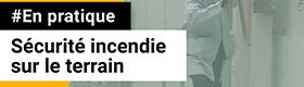 9 - Sécurité incendie sur le terrain : Incendie : définitions, prévention et actions