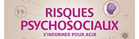 Risques psychosociaux. S'informer pour agir