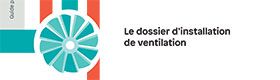 Le dossier d'installation de ventilation