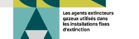 Les agents extincteurs gazeux utilisés dans les installations fixes d'extinction