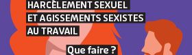 Harcèlement sexuel et agissements sexistes au travail. Que faire ?