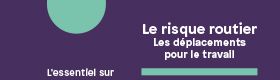 Le risque routier. Les déplacements pour le travail.
