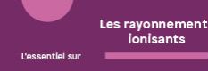 Les rayonnements ionisants