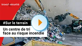 Sur le terrain - Un centre de tri face au risque incendie