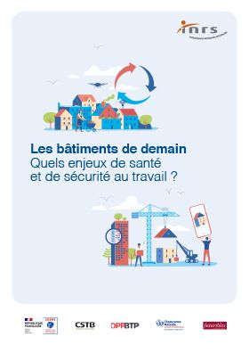 Les bâtiments de demain. Quels enjeux de santé et de sécurité au travail ?