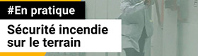 9 - Sécurité incendie sur le terrain : Incendie : définitions, prévention et actions